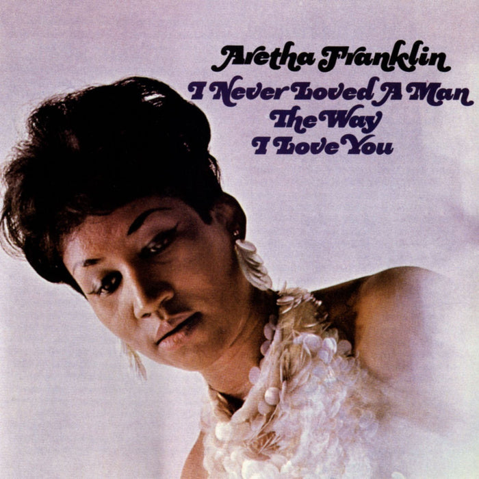 Aretha Franklin - I Never Loved A Man The Way I Loved You - [Vinyl]