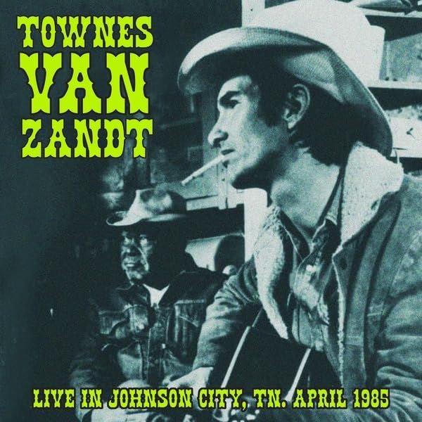 Townes Van Zandt - Live In Johnson City. Tn. April 1985 - [Vinyl]