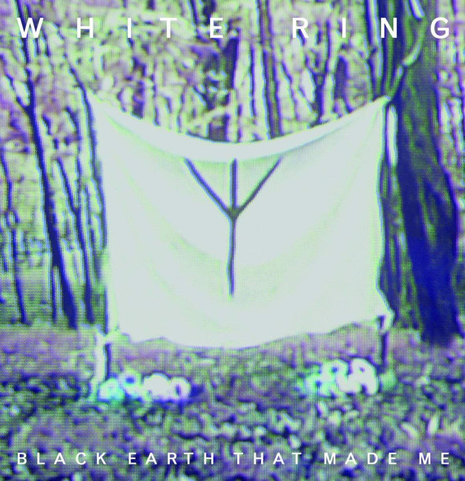 White Ring - Black Earth That Made Me - [Vinyl]