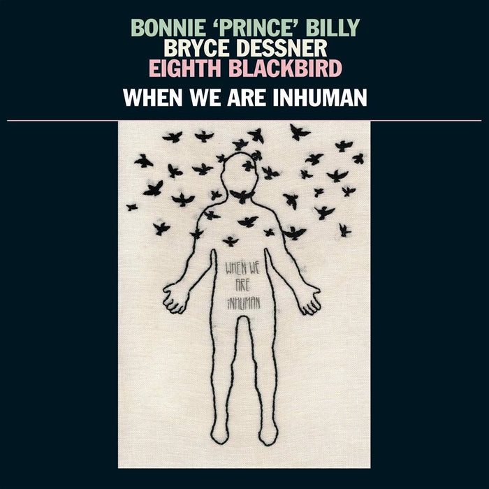 Bonnie Prince Billy & Bryce Dessner & Eighth Blackbird - When We Are Inhuman - [Vinyl]