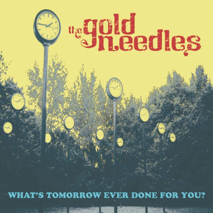 The Gold Needles - Whats Tomorrow Ever Done For You? (Yellow Vinyl) - [Vinyl]