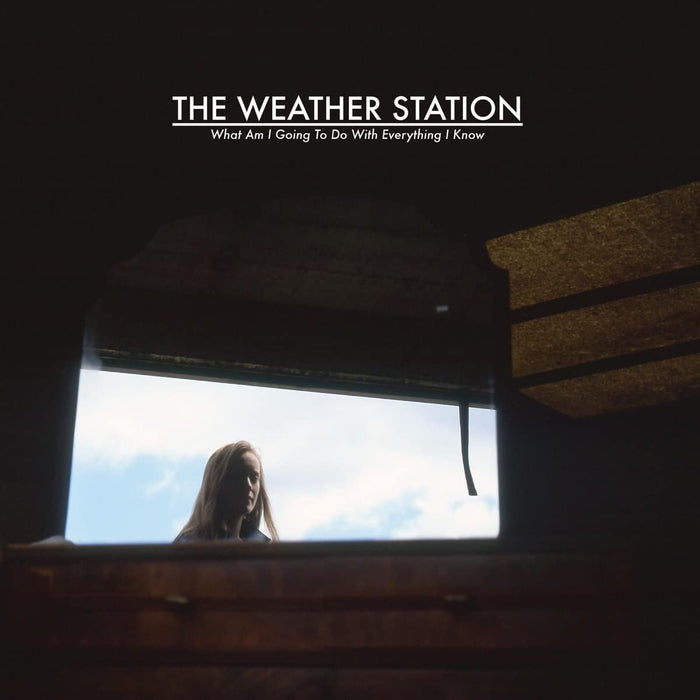 The Weather Station - What Am I Going To Do With Everything I Know - [Vinyl]