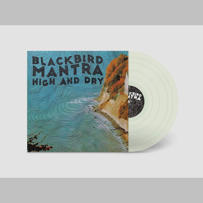 Blackbird Mantra - High And Dry (Transparent Green Vinyl) - [Vinyl]