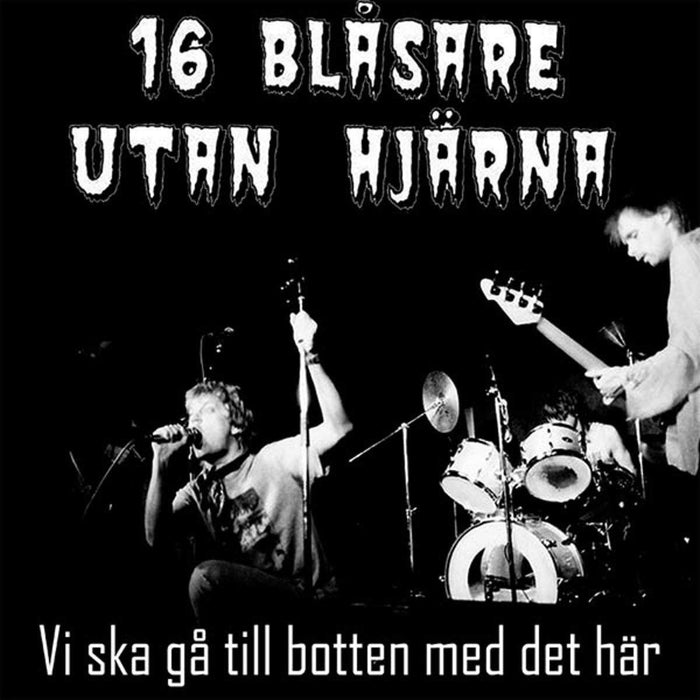 16 Blasare Utan Hjarna - Vi Ska Till Botten Med Det Har - [Vinyl]