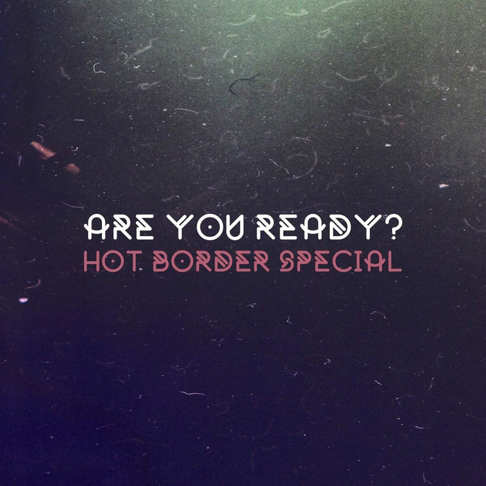 Hot Border Special - Are You Ready? - [Vinyl]