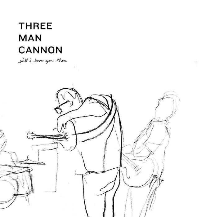 Three Man Cannon - Will I Know You Then - [Vinyl]