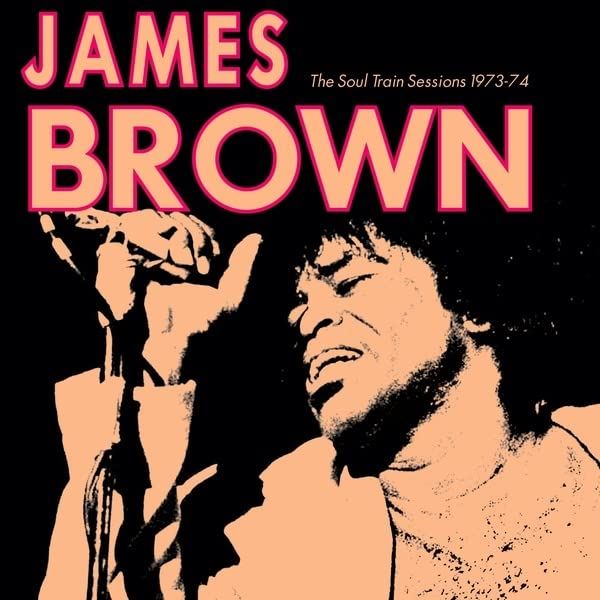 James Brown - The Soul Train Sessions 1973-74 - [Vinyl]