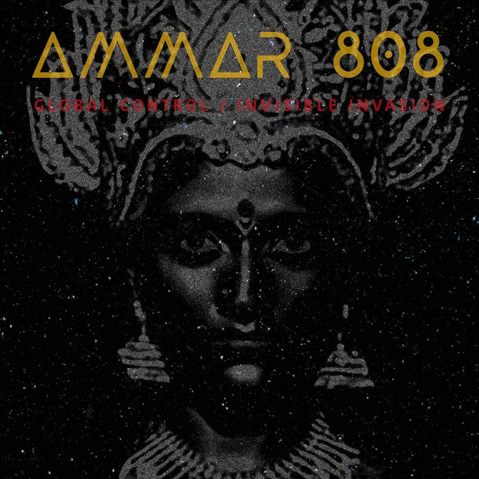 Ammar 808 - Global Control / Invisible Invasion - [Vinyl]