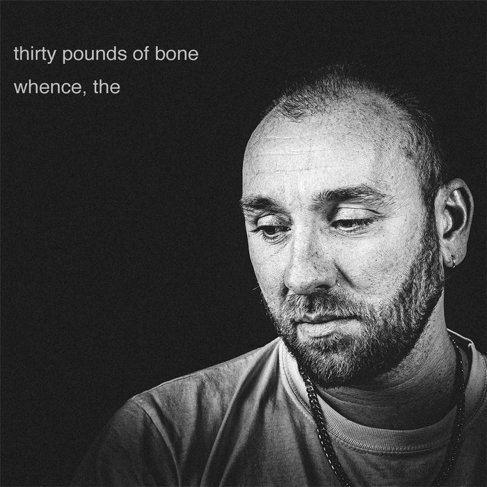 Thirty Pounds Of Bone - Whence. The - [Vinyl]