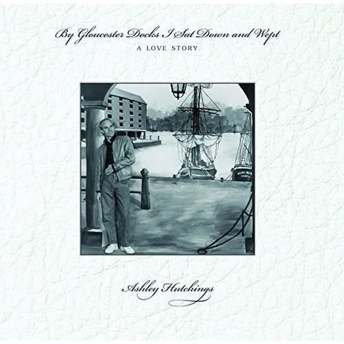 Ashley Hutchings - By Gloucester Docks I Sat And Wept - [Vinyl]